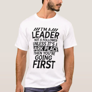 Funny Quote T-shirt Leadership Humor