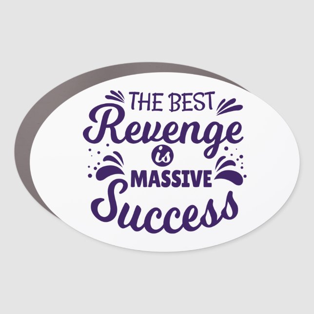 Funny Quote The Best Revenge is Massive Success Car Magnet (Front)