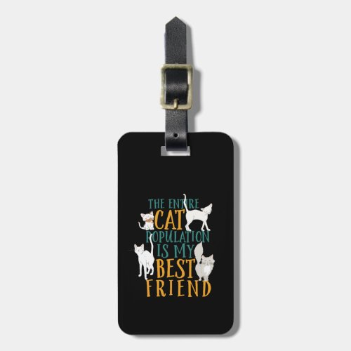 Funny Quote The Cat Population is My Best Friend Luggage Tag