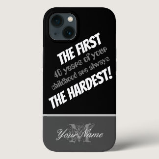 Funny quote: The first 40 years of your childhood iPhone 13 Case