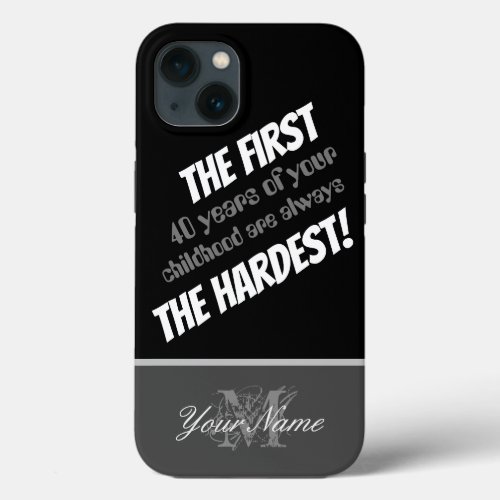 Funny quote The first 40 years of your childhood iPhone 13 Case