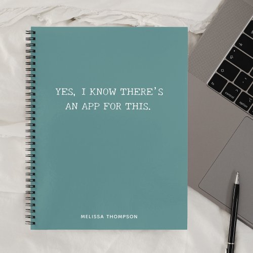 Funny Quote Theres An App Simple Teal Notebook