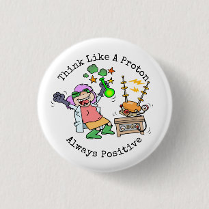 Funny Quote Think Like A Proton Scientist Cartoon Button