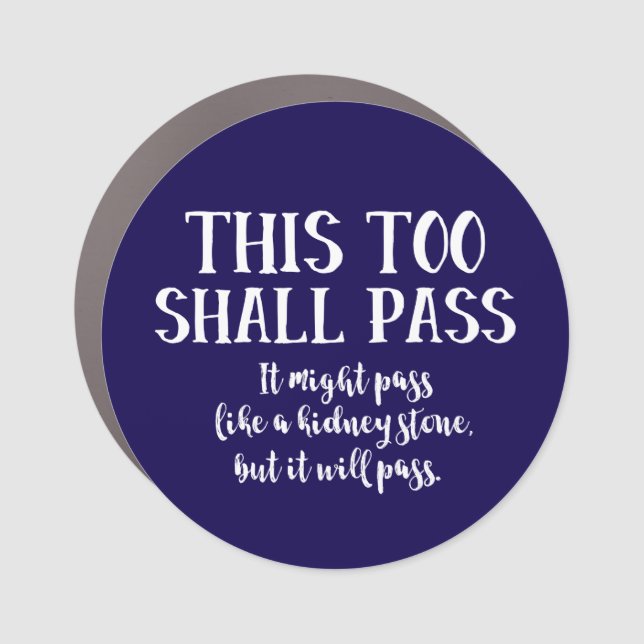 Funny Quote "This Too Shall Pass" Encouragement Car Magnet (Front)