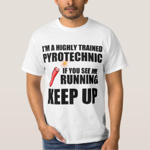 Funny quote: Trained Pyrotechnic T-Shirt