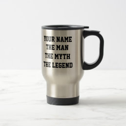Funny quote travel coffee mug for men&#39;s Birthday