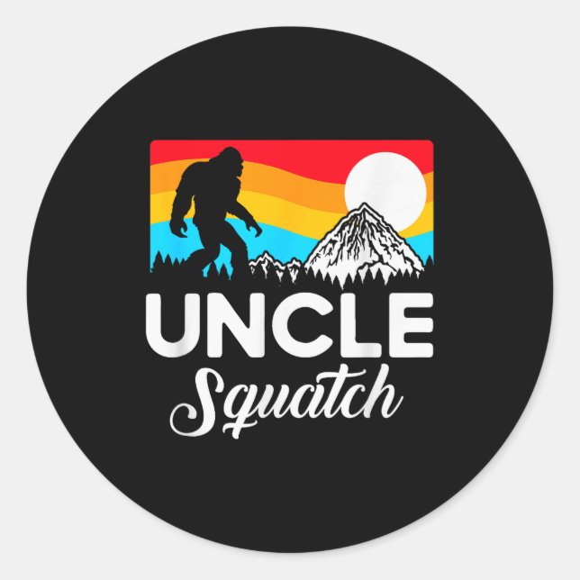 Funny Quote Uncle Bigfoot Squatch  Classic Round Sticker (Front)