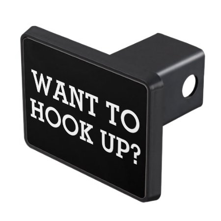 Funny Quote Want To Hook Up Hitch Cover