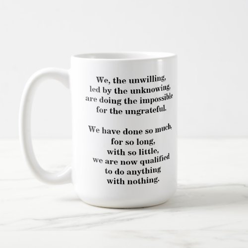 Funny Quote We The Unwilling on a Coffee Mug