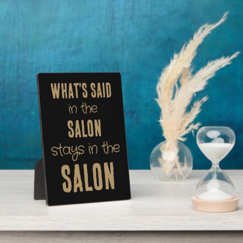 Funny Quote Whats Said in the Salon Gold Black Plaque