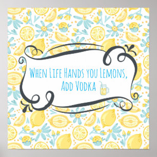 Funny Quote When Life Hands You Lemons, Add Vodka Poster