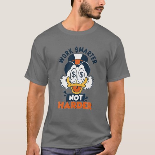 Funny Quote Work Smarter Uncle Scrooge T_Shirt