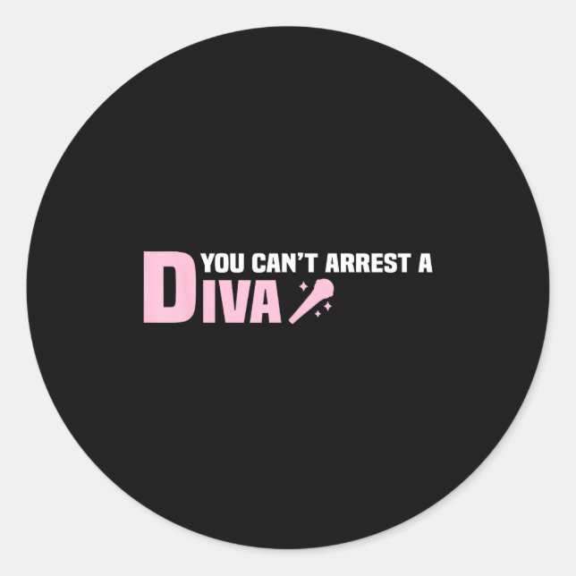 Funny Quote You Can't Arrest A Diva  Classic Round Sticker (Front)