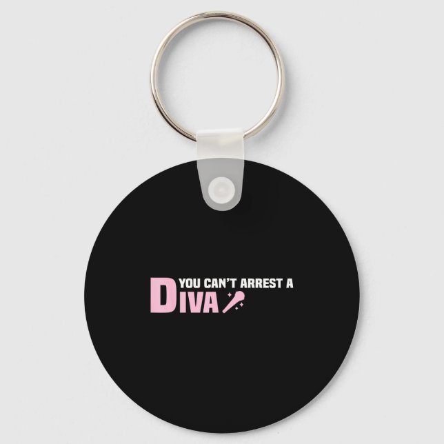 Funny Quote You Can't Arrest A Diva  Keychain (Front)