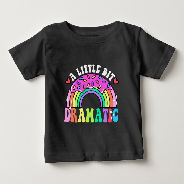 Funny Quotes A Little Bit Dramatic , Cute Donuts. Baby T-Shirt (Front)