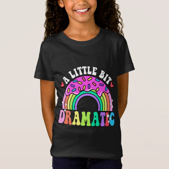Funny Quotes A Little Bit Dramatic , Cute Donuts. T-Shirt (Front)