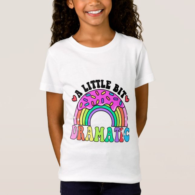 Funny Quotes A Little Bit Dramatic , Cute Donuts. T-Shirt (Front)