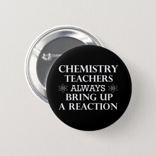 Funny quotes about chemistry teacher button