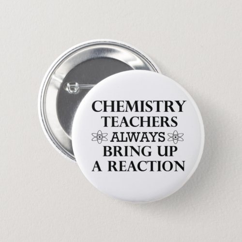 Funny quotes about chemistry teacher button