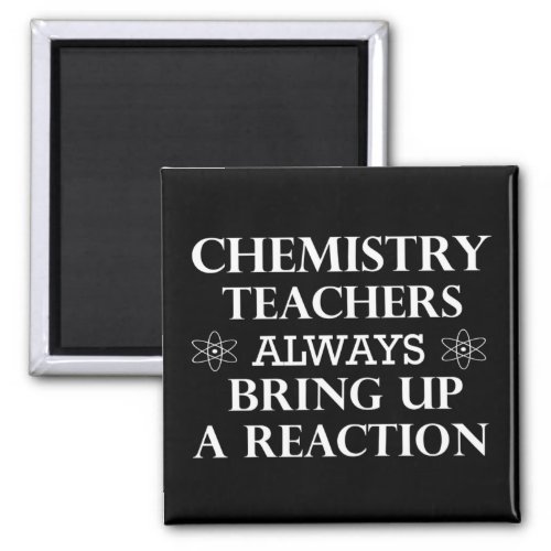 Funny quotes about chemistry teacher magnet