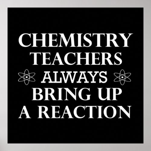 funny quotes about chemistry teacher poster