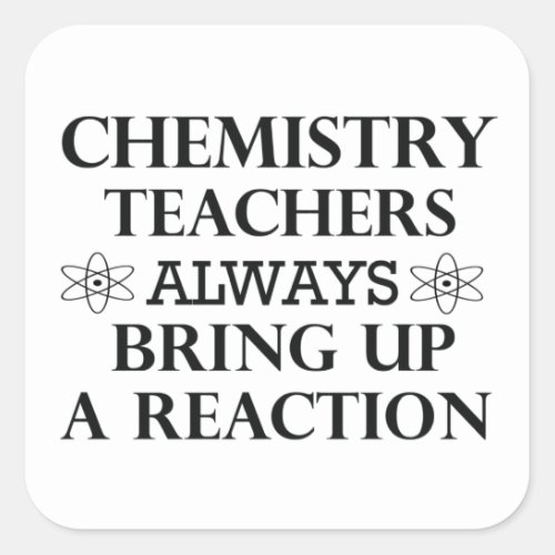 Funny quotes about chemistry teacher square sticker