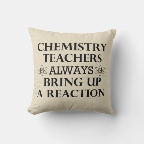 Funny quotes about chemistry teacher throw pillow
