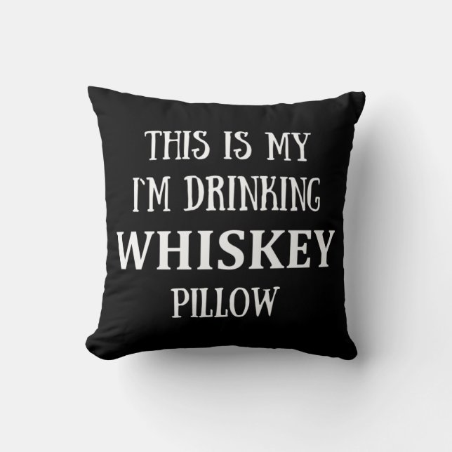 Funny quotes about drinking whiskey lover throw pillow (Front)