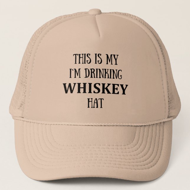 Funny quotes about drinking whiskey lover trucker hat (Front)