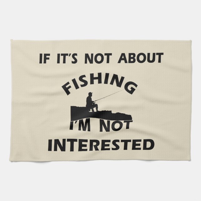 funny quotes about fishing  kitchen towel (Horizontal)