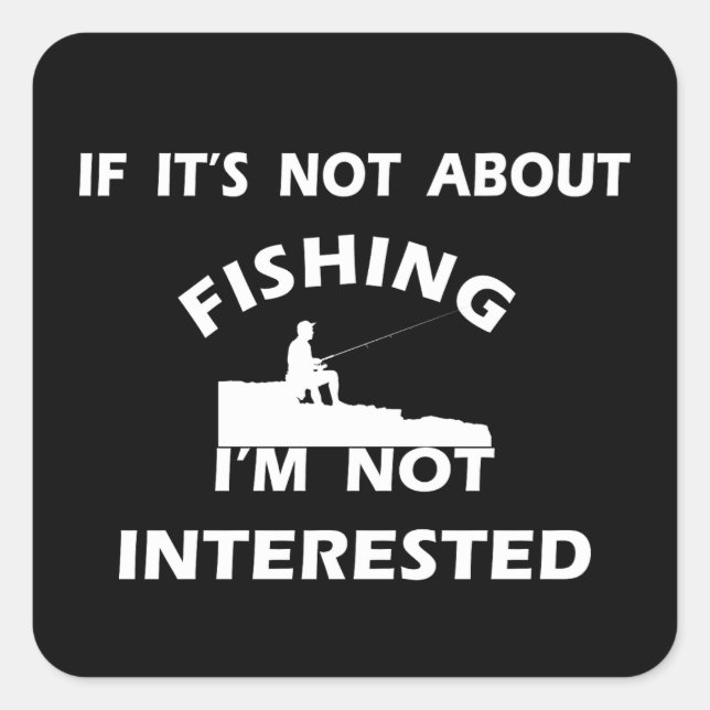 funny quotes about fishing lovers square sticker (Front)