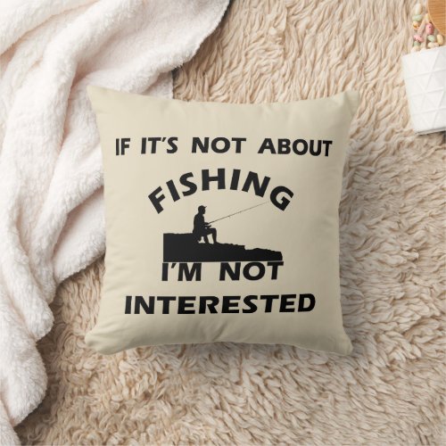 funny quotes about fishing lovers throw pillow