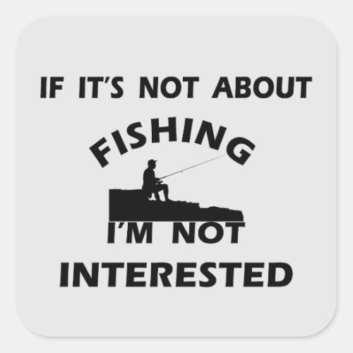 funny quotes about fishing  square sticker