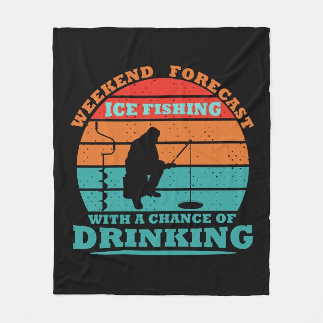 funny quotes about ice fishing and drinking lovers fleece blanket (Front)