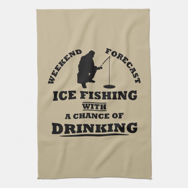 funny quotes about ice fishing and drinking lovers kitchen towel (Vertical)