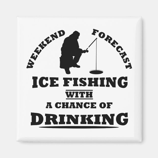 funny quotes about ice fishing and drinking lovers magnet (Front)