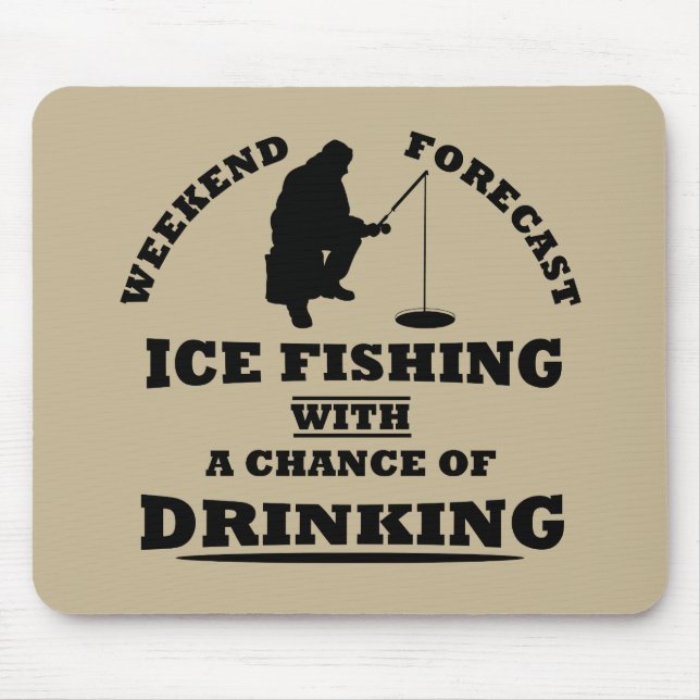 funny quotes about ice fishing and drinking lovers mouse pad (Front)