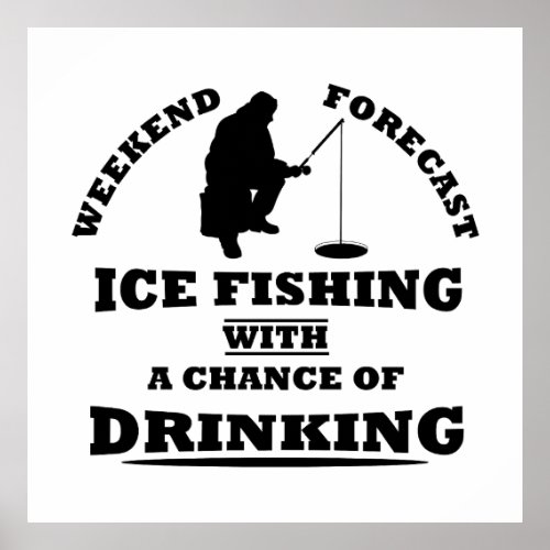 funny quotes about ice fishing and drinking lovers poster