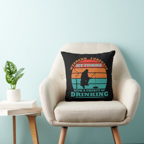 funny quotes about ice fishing and drinking lovers throw pillow