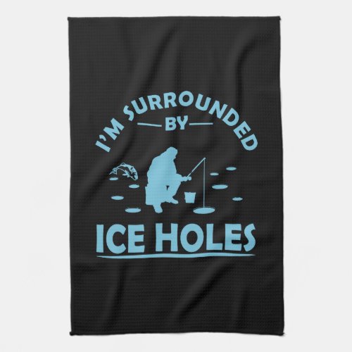 funny quotes about ice fishing kitchen towel