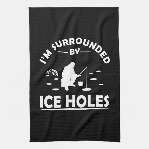 funny quotes about ice fishing lovers kitchen towel