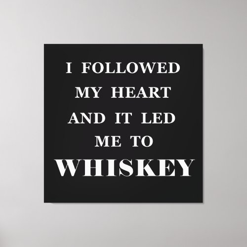 Funny quotes about whiskey lover canvas print