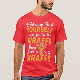 Funny Quotes Always Be Yourself Unless You Can Be T-Shirt