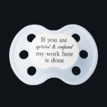 Funny quotes baby boy pacifiers clothing gifts<br><div class="desc">Funny quotes baby boy pacifiers humor gifts. Funny quotes gift ideas by Wise Crack gifts.</div>