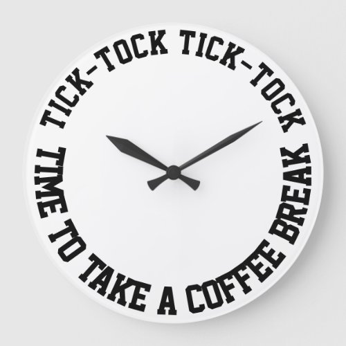 Funny Quotes Coffee Break White Round  Large Clock