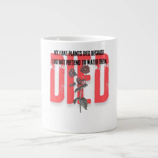 funny quotes died red Flower plants Giant Coffee Mug (Front)