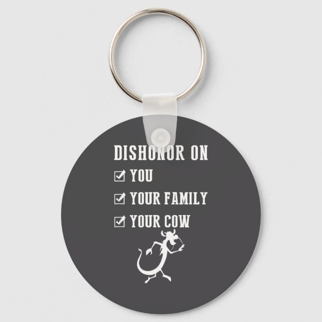 Funny Quotes Dishonor On Your Cow S  Keychain (Front)