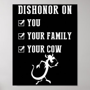 Funny Quotes Dishonor On Your Cow S  Poster