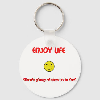 Funny quotes Enjoy life Keychain