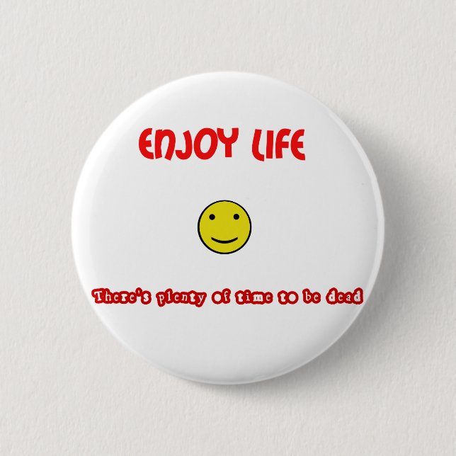 Funny quotes Enjoy life Pinback Button (Front)